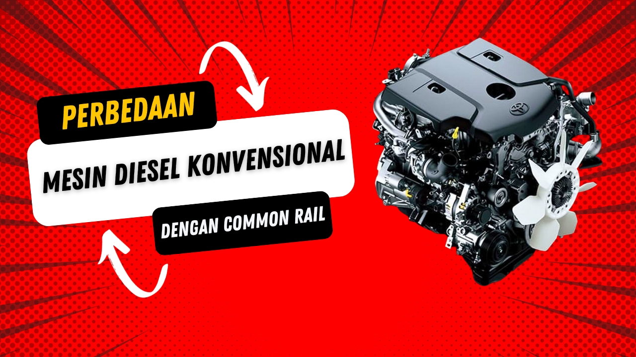 perbedaan mesin diesel konvensional dengan common rail